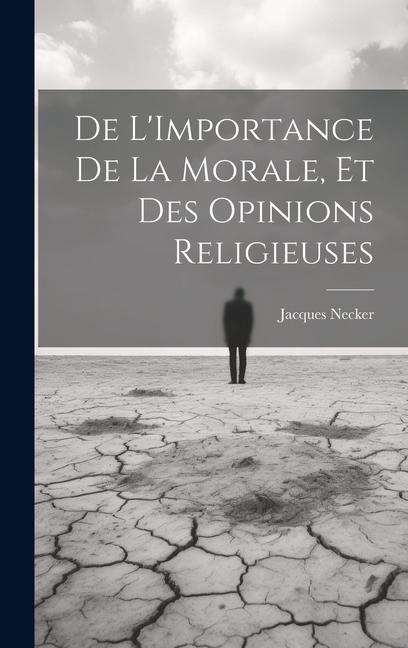 De L'Importance De La Morale, Et Des Opinions Religieuses