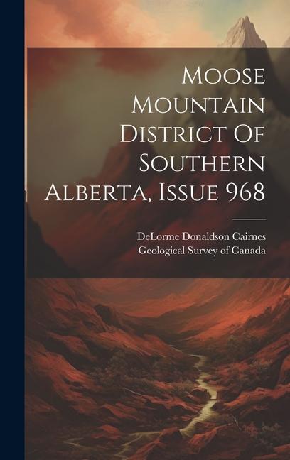 Moose Mountain District Of Southern Alberta, Issue 968