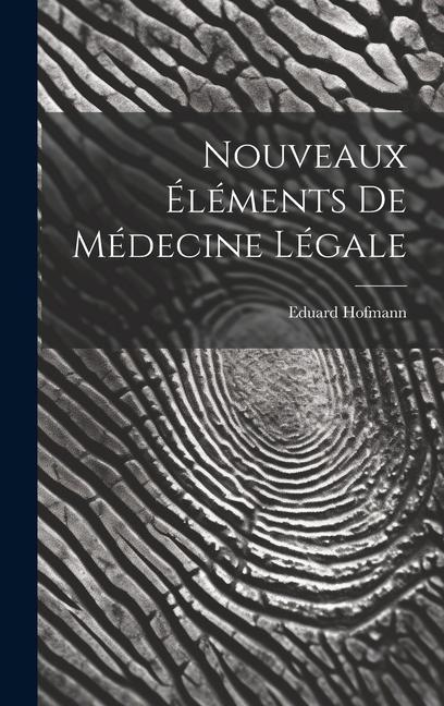 Nouveaux Éléments De Médecine Légale