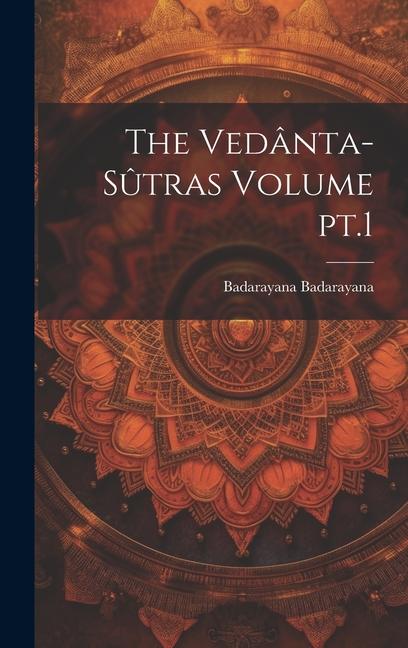 The Vedânta-sûtras Volume pt.1