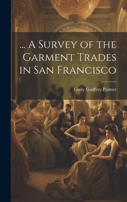 ... A Survey of the Garment Trades in San Francisco