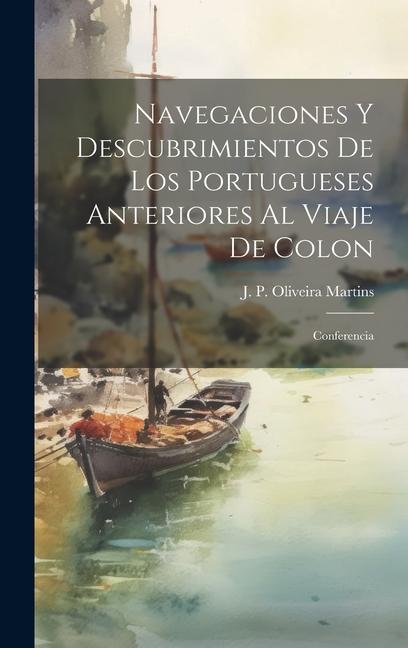 Navegaciones y descubrimientos de los Portugueses anteriores al viaje de Colon: Conferencia