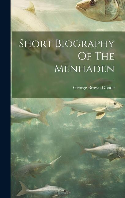 Short Biography Of The Menhaden