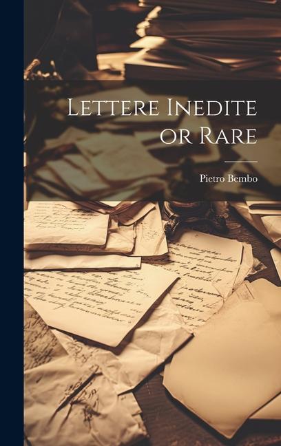 Lettere inedite or rare