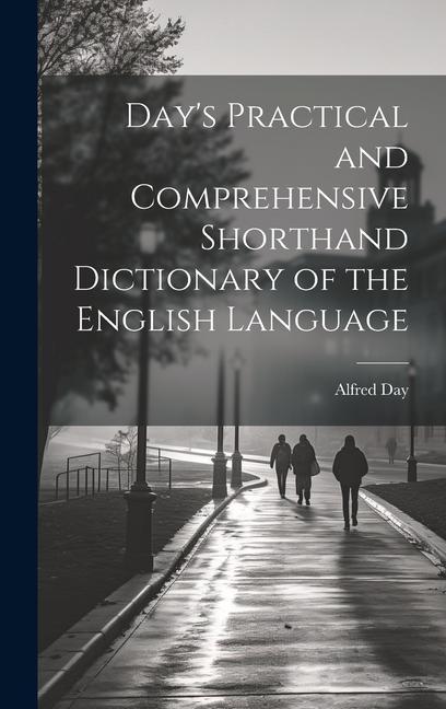 Day's Practical and Comprehensive Shorthand Dictionary of the English Language