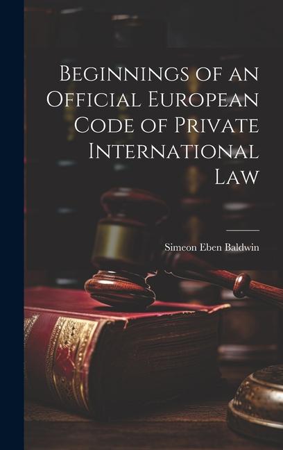 Beginnings of an Official European Code of Private International Law