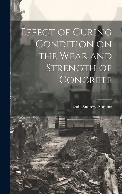 Effect of Curing Condition on the Wear and Strength of Concrete