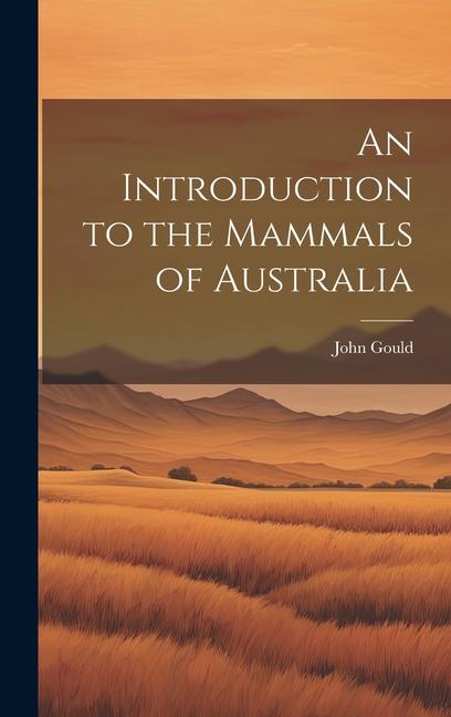 An Introduction to the Mammals of Australia