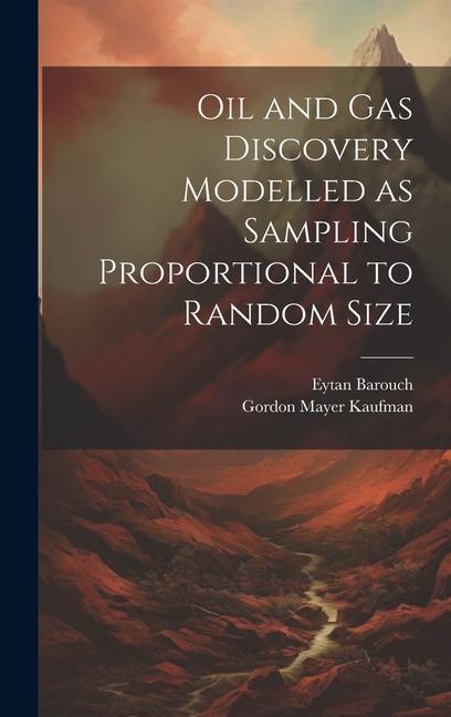 Oil and gas Discovery Modelled as Sampling Proportional to Random Size