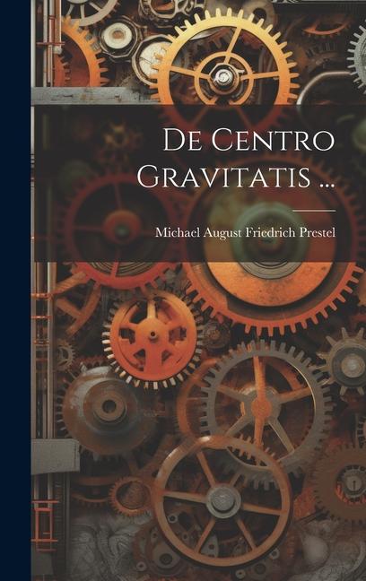 De Centro Gravitatis ...