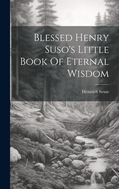 Blessed Henry Suso's Little Book Of Eternal Wisdom