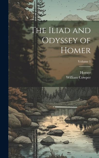 The Iliad and Odyssey of Homer; Volume 1