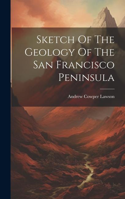 Sketch Of The Geology Of The San Francisco Peninsula