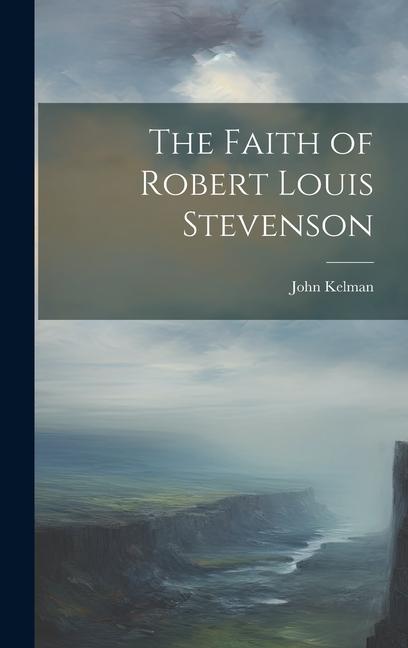 The Faith of Robert Louis Stevenson