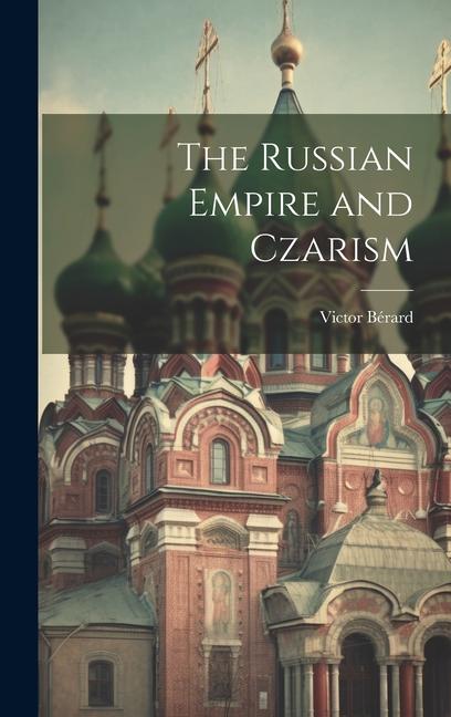 The Russian Empire and Czarism