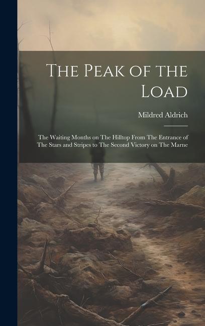 The Peak of the Load: The Waiting Months on The Hilltop From The Entrance of The Stars and Stripes to The Second Victory on The Marne