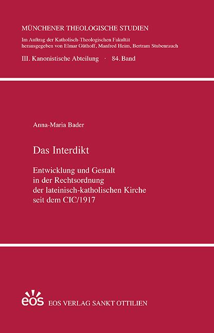 Das Interdikt. Entwicklung und Gestalt in der Rechtsordnung der lateinisch-katholischen Kirche seit dem CIC/1917