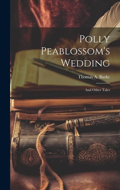 Polly Peablossom's Wedding: And Other Tales