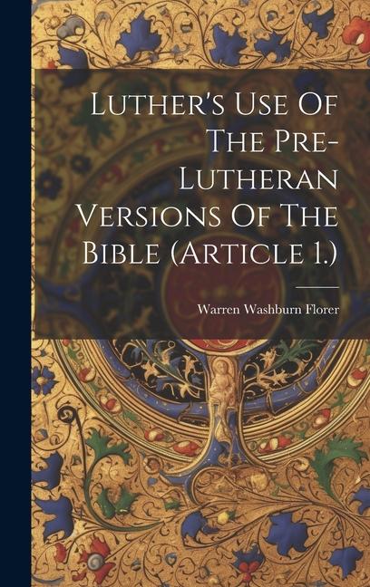 Luther's Use Of The Pre-lutheran Versions Of The Bible (article 1.)