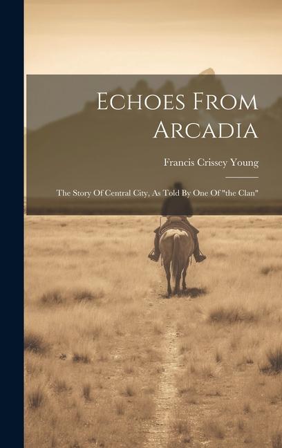 Echoes From Arcadia: The Story Of Central City, As Told By One Of "the Clan"