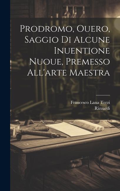 Prodromo, ouero, Saggio di alcune inuentione nuoue, premesso all'arte maestra