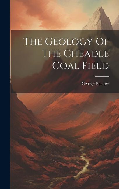 The Geology Of The Cheadle Coal Field