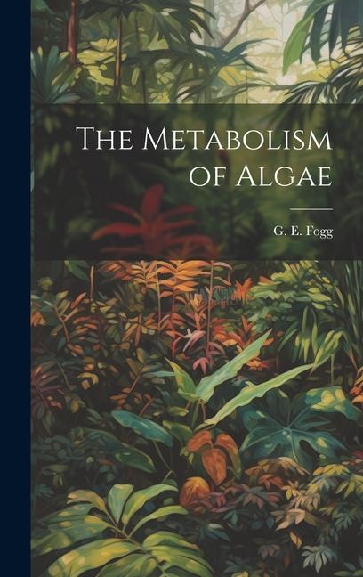 The Metabolism of Algae