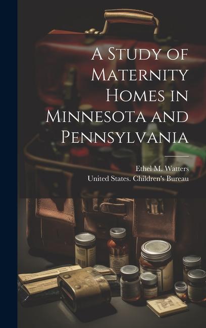 A Study of Maternity Homes in Minnesota and Pennsylvania