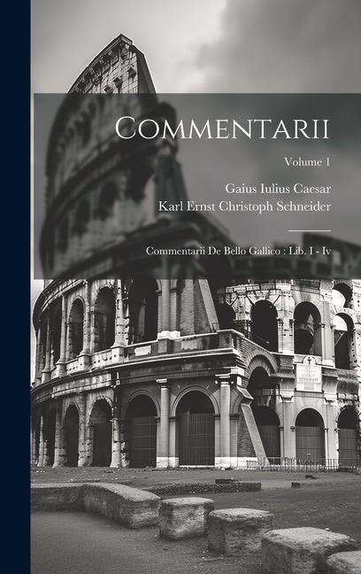 Commentarii: Commentarii De Bello Gallico: Lib. I - Iv; Volume 1