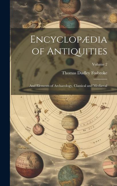 Encyclopædia of Antiquities: And Elements of Archaeology, Classical and Mediæval; Volume 2