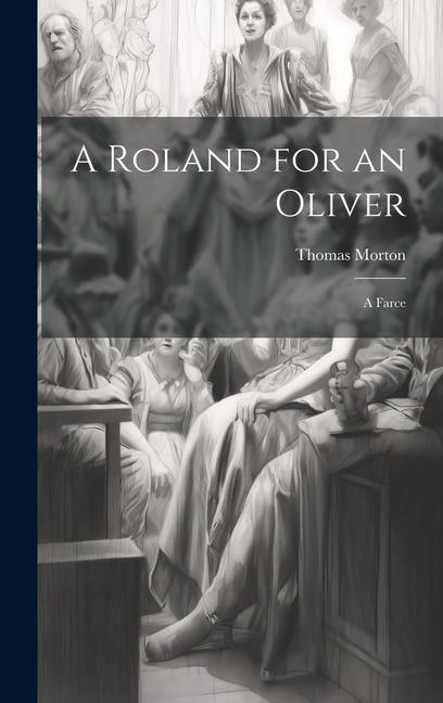 A Roland for an Oliver: A Farce