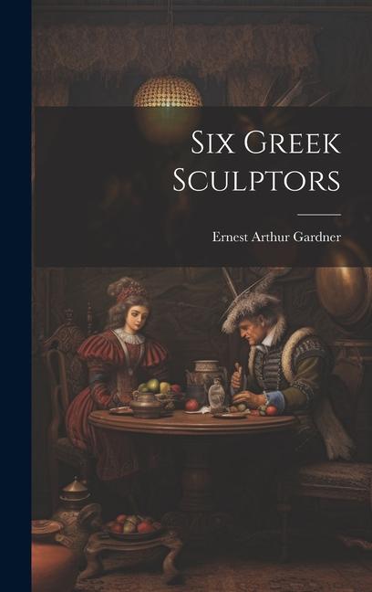 Six Greek Sculptors