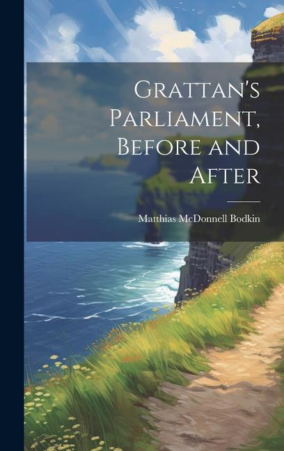 Grattan's Parliament, Before and After