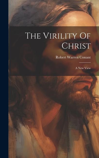 The Virility Of Christ: A New View