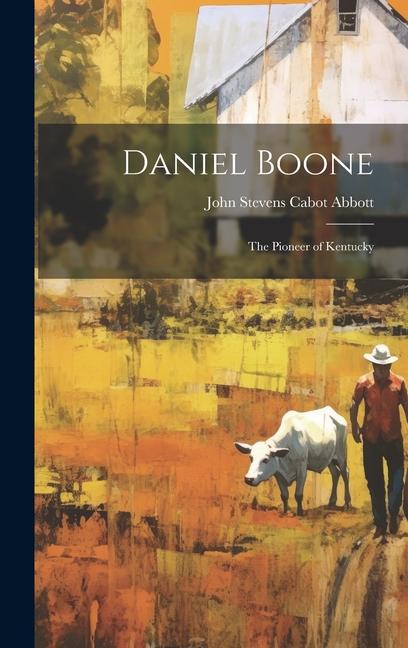 Daniel Boone: The Pioneer of Kentucky