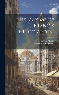 The Maxims of Francis Guicciardini