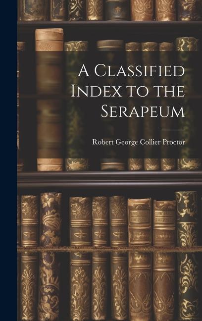 A Classified Index to the Serapeum