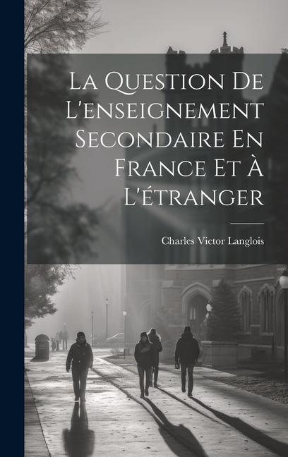 La Question De L'enseignement Secondaire En France Et À L'étranger