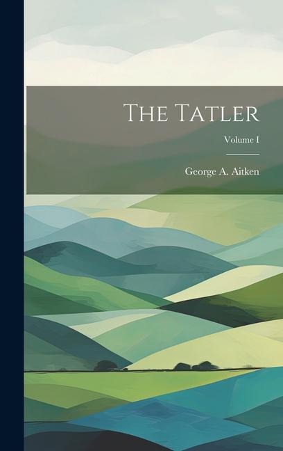 The Tatler; Volume I