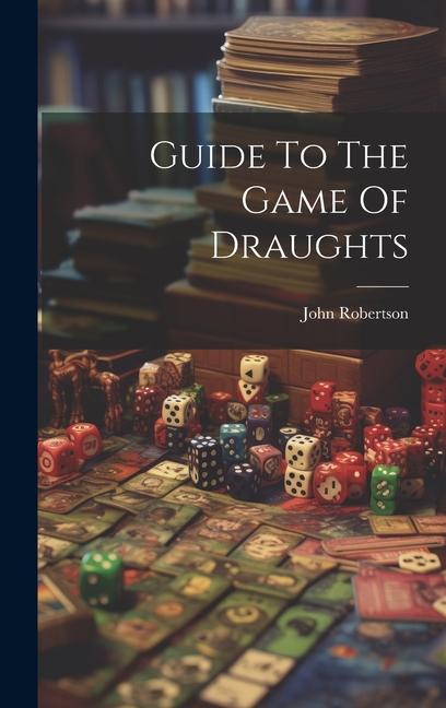 Guide To The Game Of Draughts