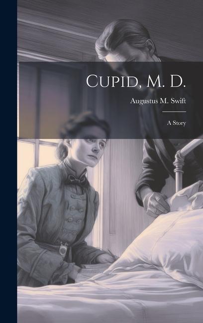 Cupid, M. D.: A Story