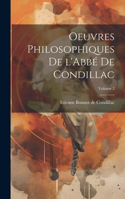 Oeuvres philosophiques de l'Abbé de Condillac; Volume 2