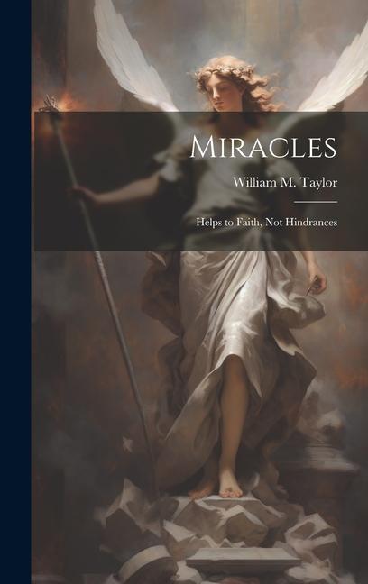 Miracles; Helps to Faith, not Hindrances