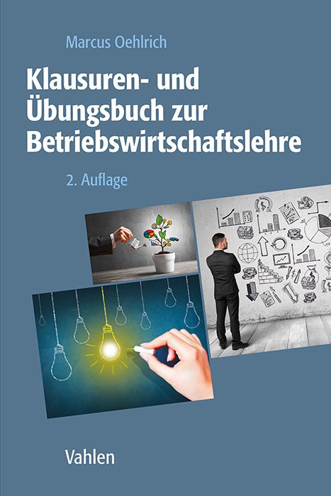 Klausuren- und Übungsbuch zur Betriebswirtschaftslehre