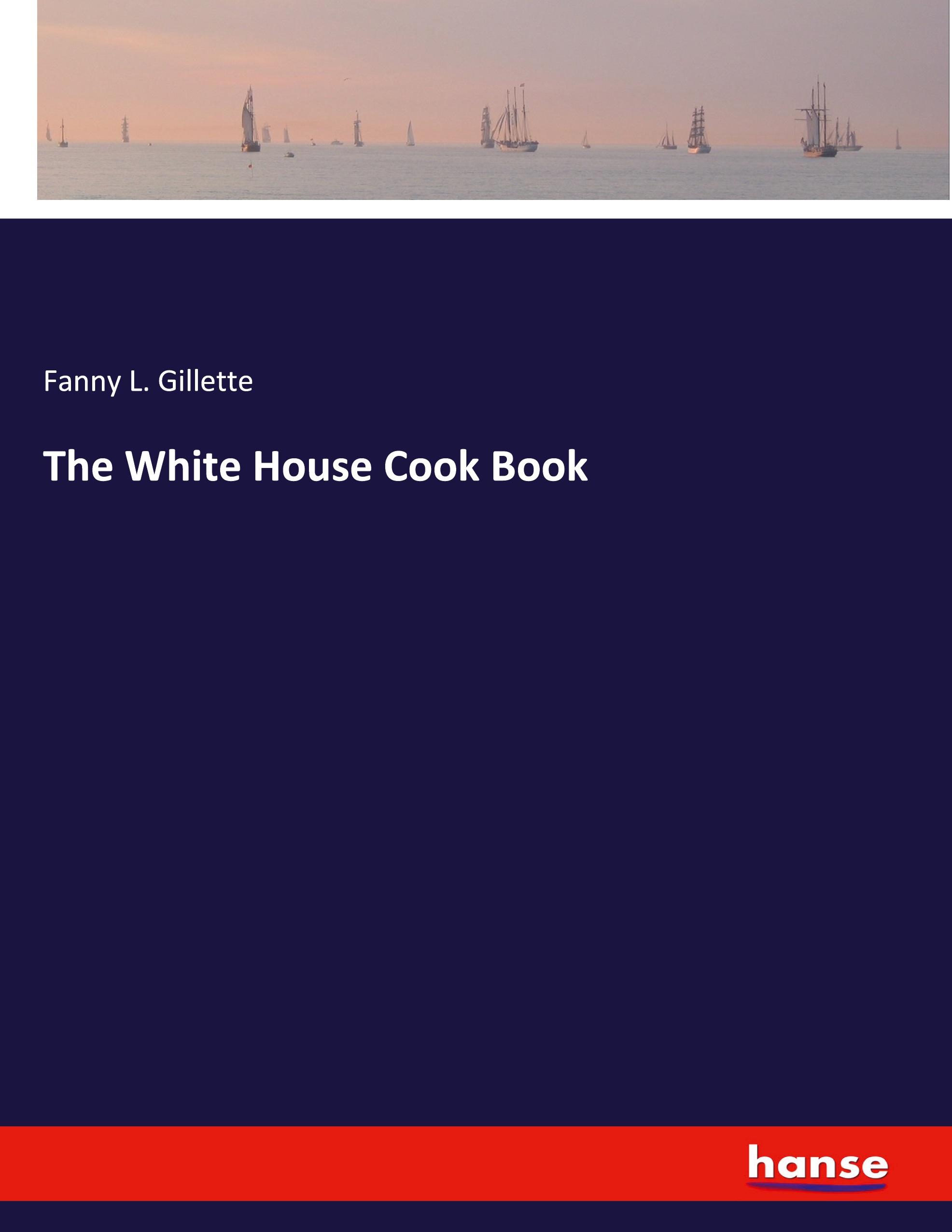 The White House Cook Book