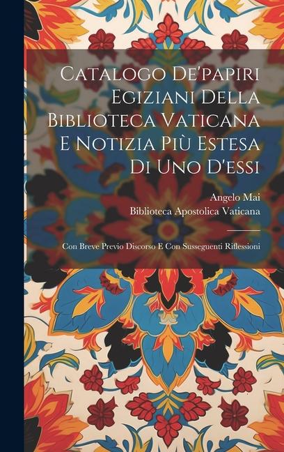 Catalogo De'papiri Egiziani Della Biblioteca Vaticana E Notizia Più Estesa Di Uno D'essi: Con Breve Previo Discorso E Con Susseguenti Riflessioni