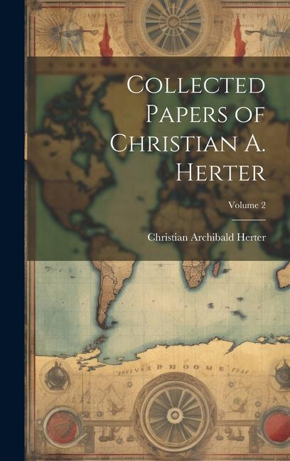 Collected Papers of Christian A. Herter; Volume 2