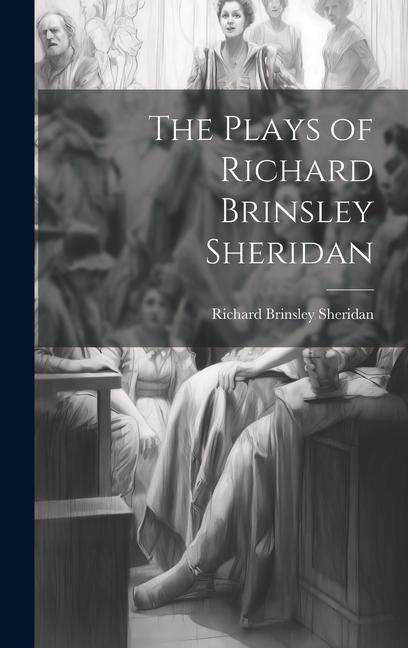 The Plays of Richard Brinsley Sheridan