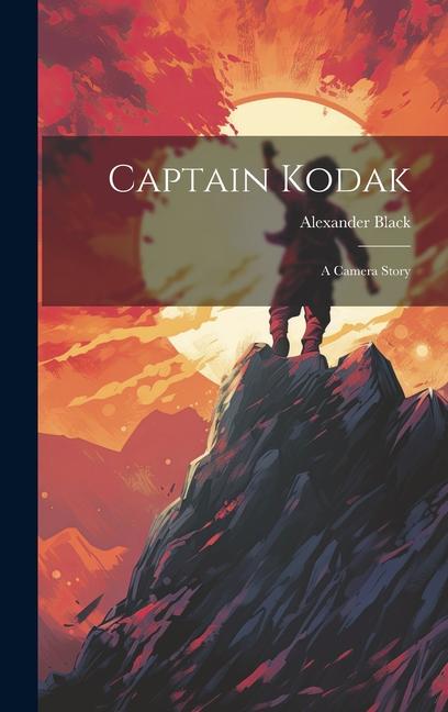 Captain Kodak: A Camera Story