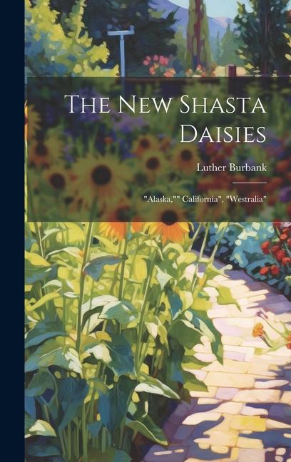 The New Shasta Daisies: "alaska,"" California", "westralia"